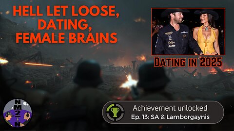 Hell Let Loose Game Review - Dating in 2025 - Women - NM2TN Ep 15