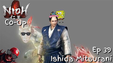 Nioh Co-Op Ep 39: Ishida Mitsurani