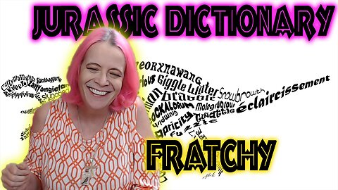 Fratchy :Jurassic Dictionary Ep 9