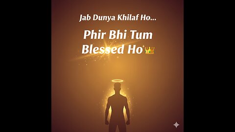 Jab Duniya Khilaf Ho… Phir Bhi Tum Blessed Ho 👑 | Powerful Motivational Quote ✨”
