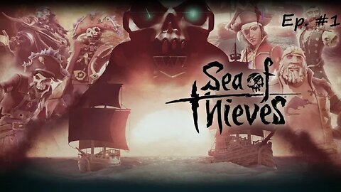 Sailing Towards New Adventures! | Sea Of Thieves Ep. #1