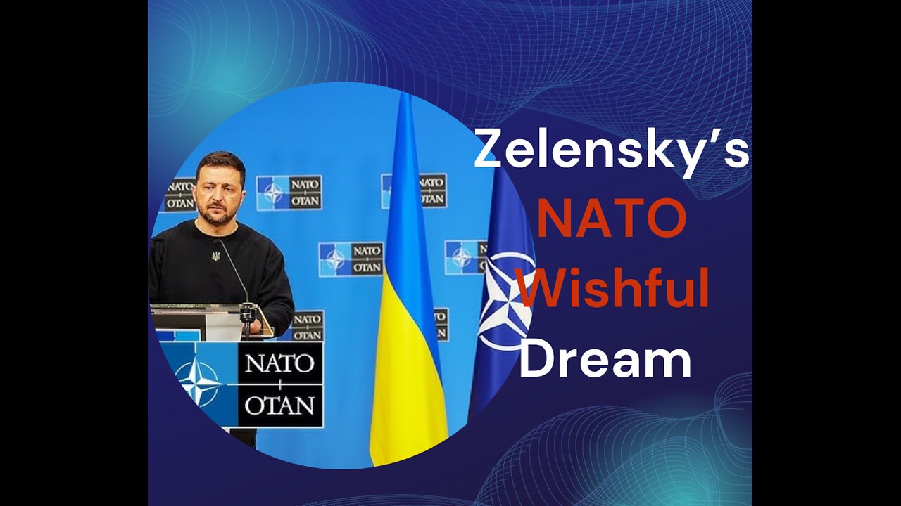 Zelensky's NATO Wishful Thinking