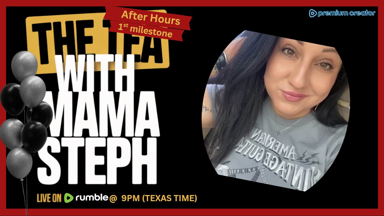 The Tea With Mama Steph (Episode 11) 1st Milestone