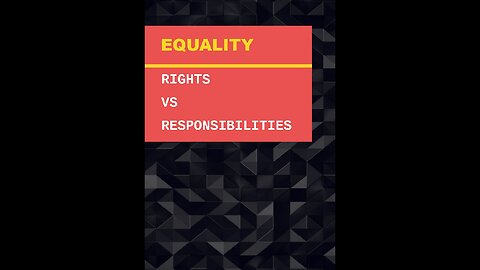 EQUALITY: Rights Vs Responsibilities