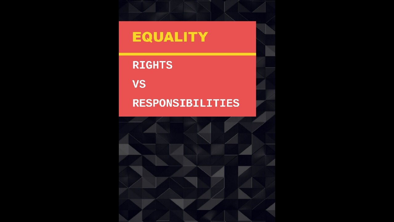 EQUALITY: Rights Vs Responsibilities