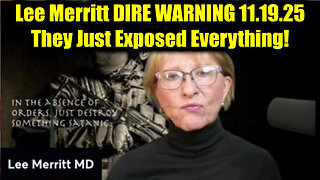 Dr. Lee Merritt DIRE WARNING 11.19.25 - They Just Exposed Everything!