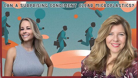 "Can a Surprising Condiment Clear Microplastics?" (Sponsored)