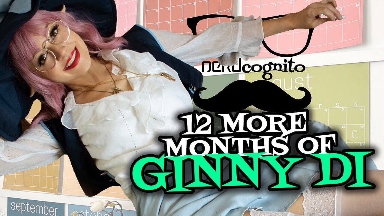 12 More Months of Ginny Di - Nerdcognito Episode 303