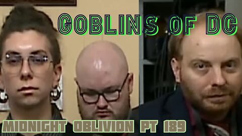 Midnight Oblivion Pt 189: Goblins of DC