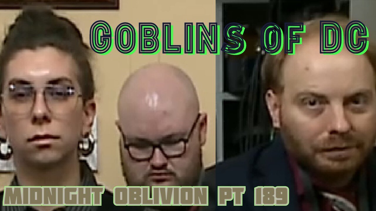 Midnight Oblivion Pt 189 Goblins of DC 