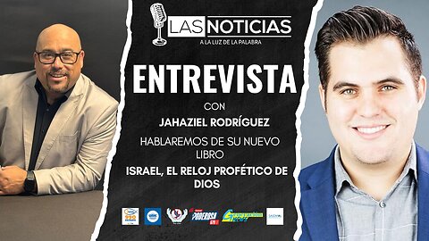 Entrevista con Jahaziel Rodríguez, y su libro: Israel, el reloj profético de Dios