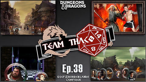 DOORWAYS | D&D w. TeamTHAC0, Ep.39 of KeepOnTheBorderlands campaign