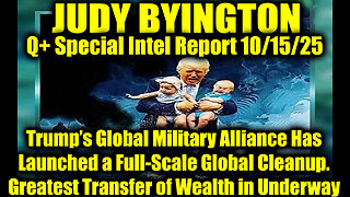 Judy Byington: Un-Redacted 10.15.25 - Trump’s Global Military Alliance Has Launched a Full-Scale