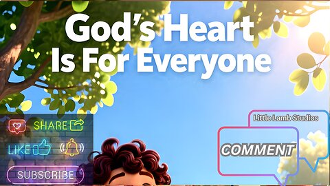 God’s Heart Is For Everyone ❤️ | Little Lamb studios