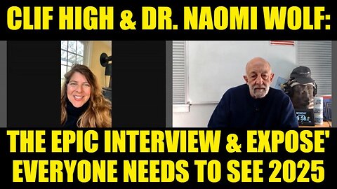 Clif High & Dr. Naomi Wolf: The Epic Interview & Expose' Everyone Needs to See 2025