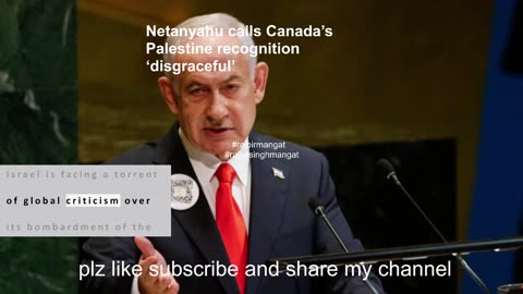 Netanyahu calls Canada’s Palestine recognition ‘disgraceful’ 