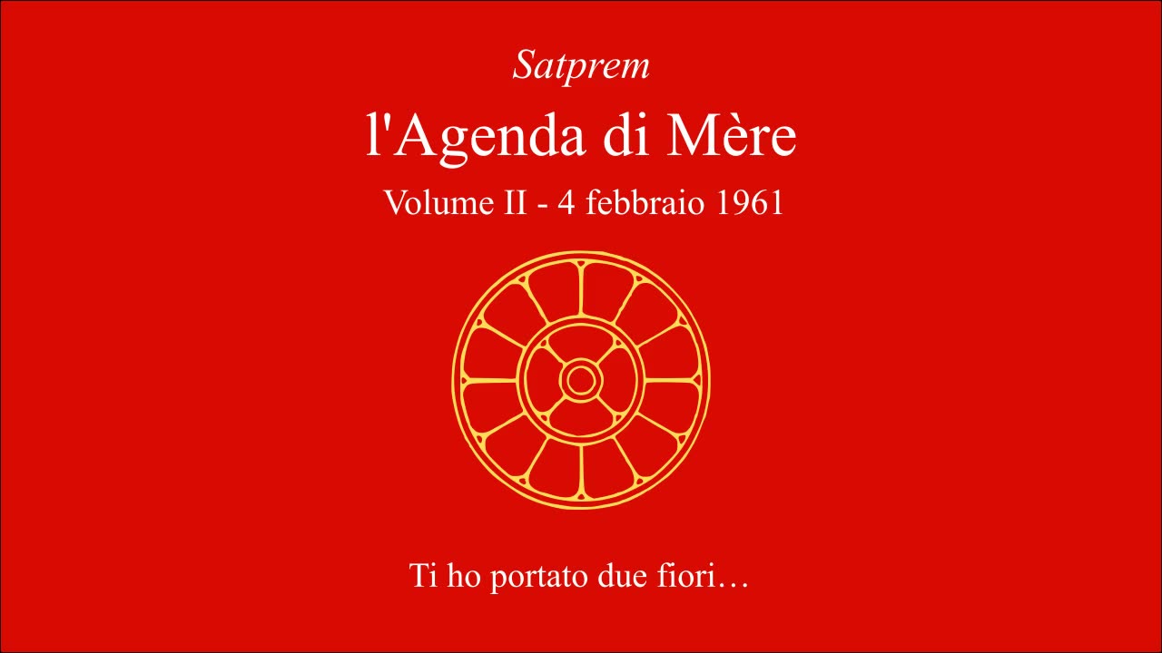 Satprem - l'Agenda di Mère - V02 - 1961-02-04 - Ti ho portato due fiori…