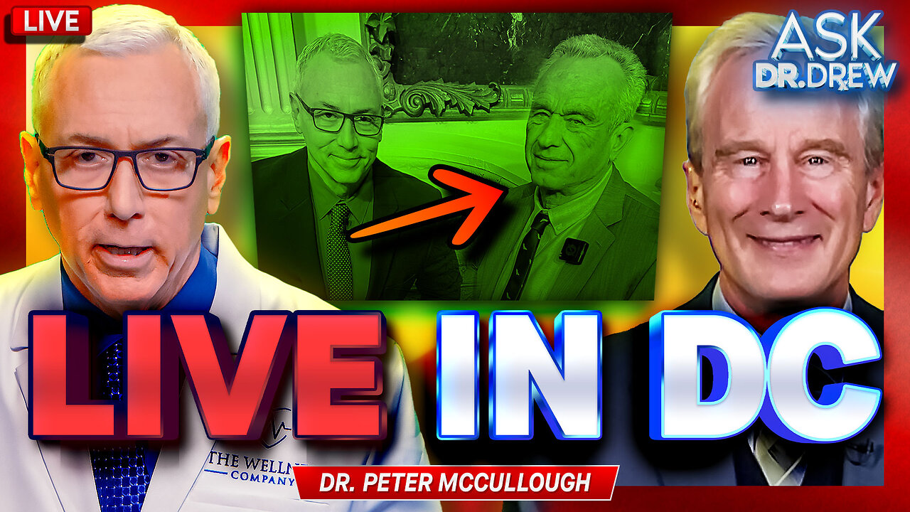 LIVE From DC: Trump Team & RFK Meet Dr. Drew + Dr. Peter McCullough – Ask Dr. Drew