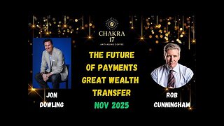 Jon Dowling & Rob Cunningham Discuss The Future Of Payments & The Greatest Transfer Of Wealth