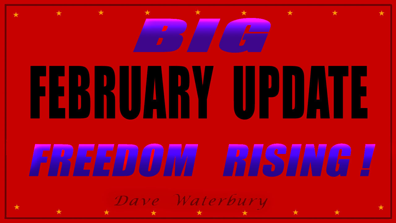 FEB. UPDATE - FREEDOM RISING - Condensed