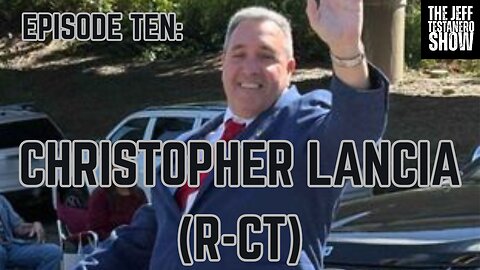 Ep 10: Christopher Lancia (R-CT)