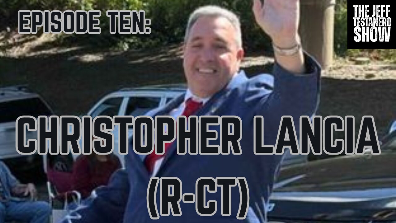 Ep 10: Christopher Lancia (R-CT)