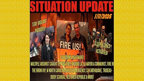 SITUATION UPDATE 1/11/25 - La Fire Arsonists, Bronx NY Fire, Ca Earthquake, Sleeper Cells Activated