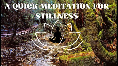 A Quick Meditation for Stillness