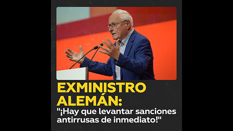 Exministro alemán: “¡Hay que levantar sanciones antirrusas de inmediato!”