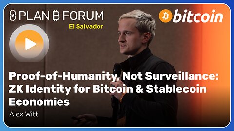 Proof-of-Humanity, Not Surveillance - Alex Witt | Plan ₿ Forum