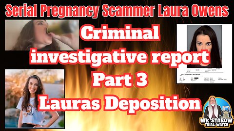 Serial Pregnancy Scammer Laura Owens - The Criminal Investigations Report - Lauras Deposition