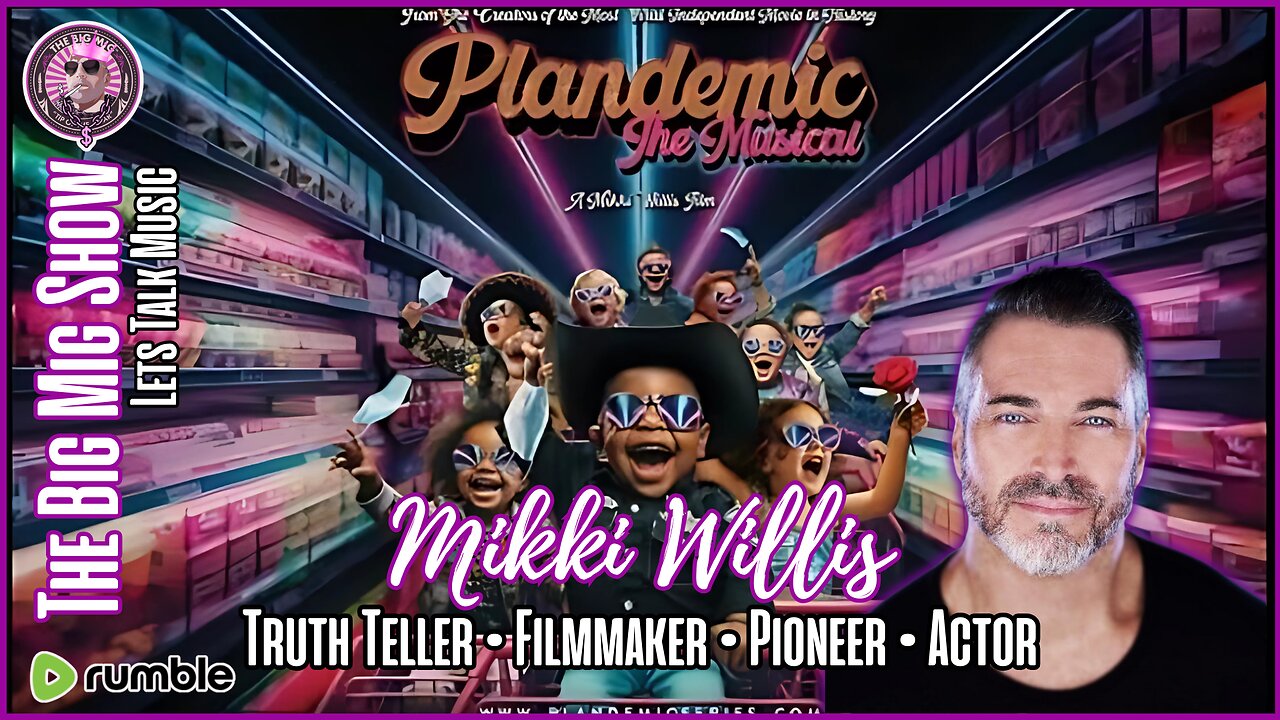 ‘Plandemic The Musical’ w/ Award Winning Filmmaker Mikki Willis