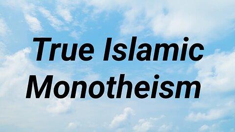 True Islamic Monotheism