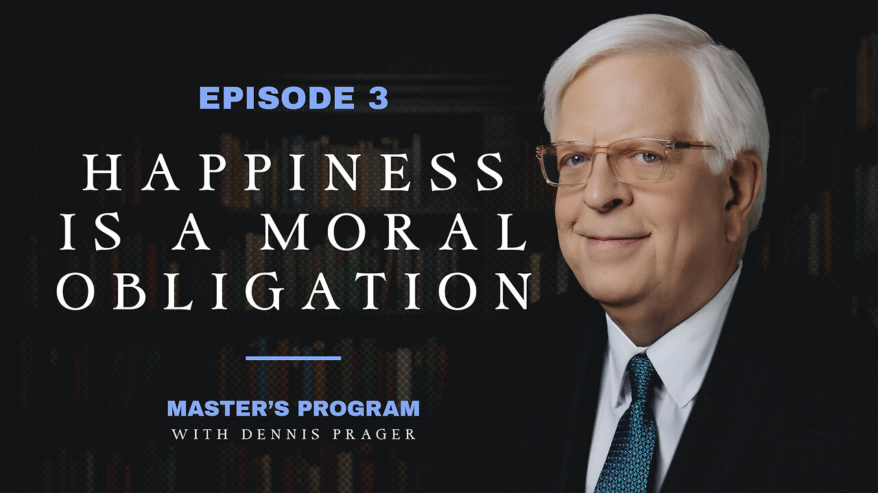 Episode 3: Happiness is a Moral Obligation | Master's Program | PragerU