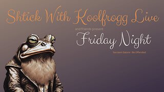 Shtick With Koolfrogg Live