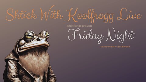 Shtick With Koolfrogg Live - Friday Night