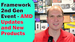 Framework 2nd Gen Event - AMD Updates and New Products