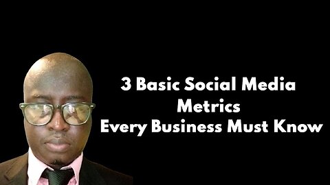 3 Basic Social Media Marketing Metrics Every Business Must know