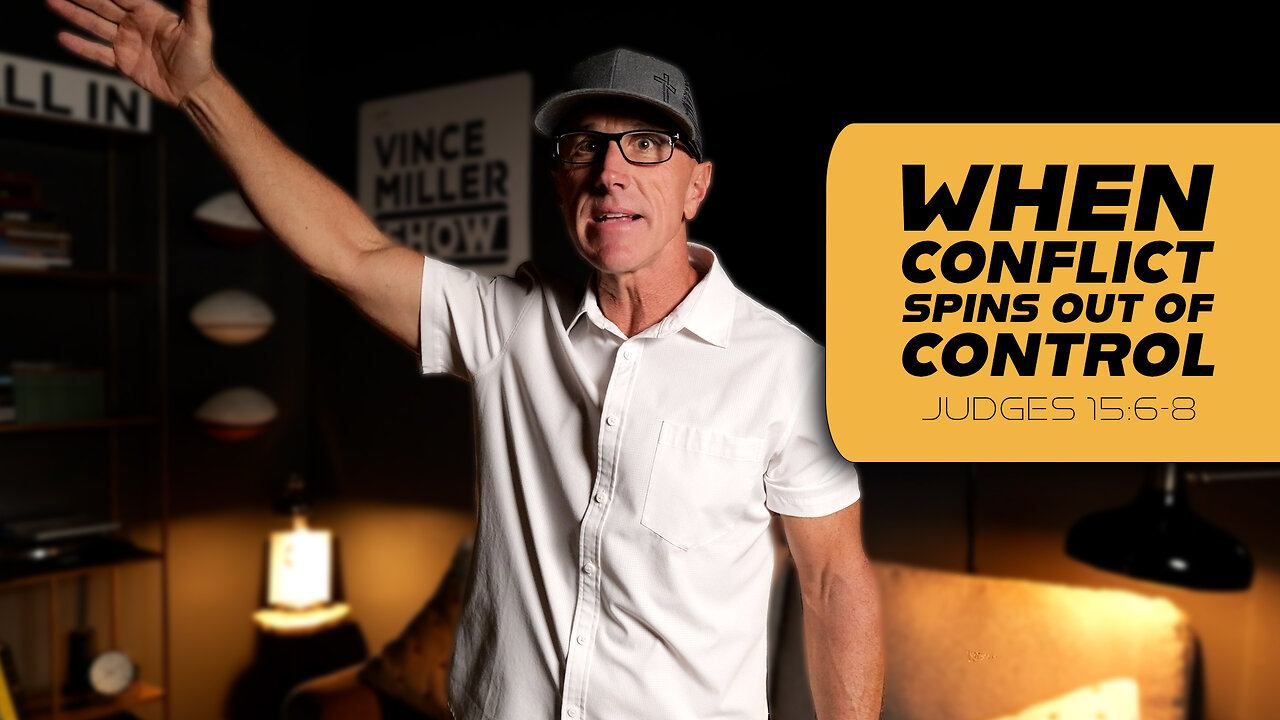When Conflict Spins Out of Control | Judges 15:6-8