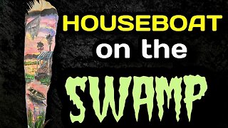 Houseboat on the Swamp