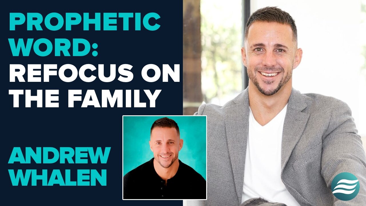 Andrew Whalen Prophetic Word: Refocus On The Family | Sep 30 2025