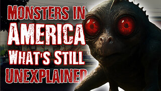 MONSTERS In America: What’s Real, What’s Not, and What We Still Don’t Know