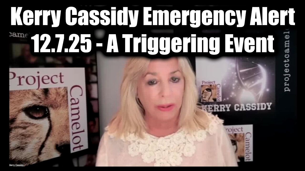 Kerry Cassidy Emergency Alert 12.7.25 - A Triggering Event