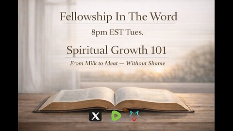 Fellowship in the Word - Spiritual Growth 101 - From Milk to Meat - Without Shame 01/27/26