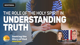 The Role of the HOLY SPIRIT in Understanding TRUTH - Tiffany Root & Kirk VandeGuchte