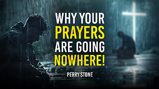 Why Your Prayers Are Going Nowhere! | Perry Stone