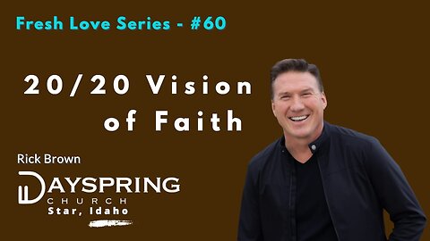 Fresh Love Series - Part 60 • Luke 21:20-38 • Pastor Rick Brown at Dayspring Church in Star, Idaho