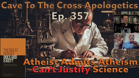 Atheist Admits Atheism Can't Justify Science - Ep.357 - Bahnsen's 2nd Cross-Examination