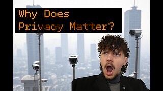Why Does Privacy Matter?