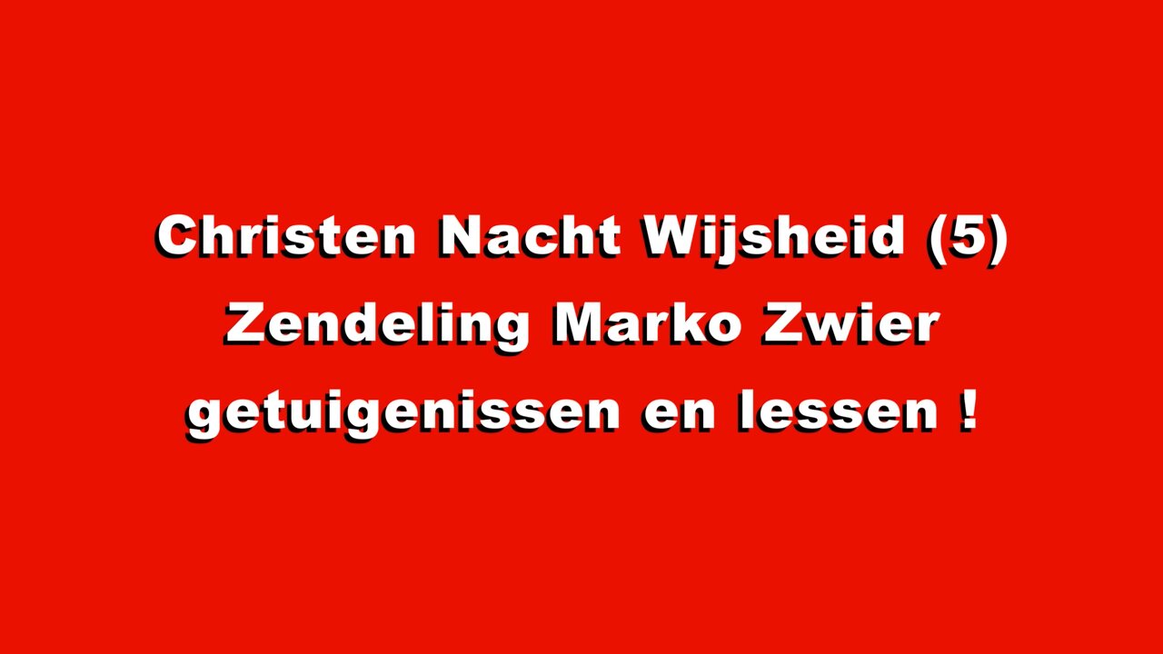 Christen Nacht Wijsheid (5) Zendeling Marko Zwier getuigenissen en lessen - spirualieteit - #zendeling #MarkoZwier #getuigenissen #lessen